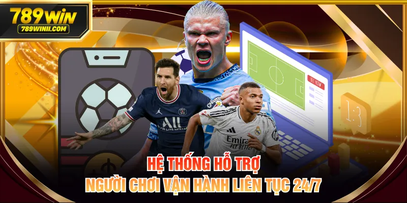 Hệ thống hỗ trợ người chơi vận hành liên tục 24/7